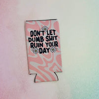 Don’t Ruin Your Day Slim Can Cooler